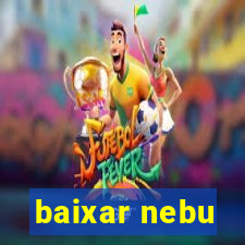 baixar nebu